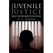Bloomsbury's Juvenile Justice Impact & Implementation in India [HB] by G. S. Bajpai